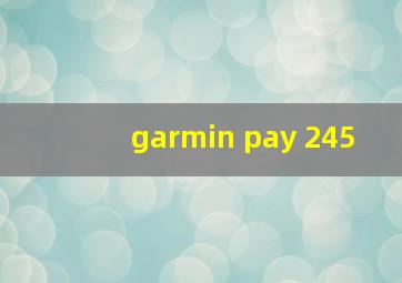 garmin pay 245